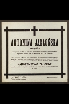 Antonina Jabłońska, nauczycielka, przeżywszy lat 20 [...] zmarła dnia 26 września 1932 r. [...]