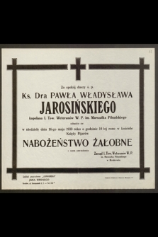 Za spokój duszy ś. p. Ks. Dra Pawła Władysława Jarosińskiego [...] odbędzie się w niedzielę 14-maja 1933 roku [...] Nabożeństwo Żałobne [...]