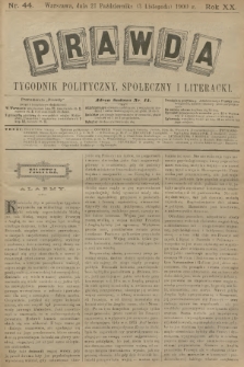 Prawda : tygodnik polityczny, społeczny i literacki. R.20, 1900, nr 44