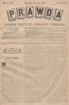 Prawda : tygodnik polityczny, społeczny i literacki. R.26, 1906, nr 6