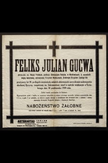 Feliks Julian Gucwa porucznik rez. Wojsk Polskch [...] zmarł w szpitalu wojskowym w Tarnobrzegu dnia 30 października 1930 roku [...]