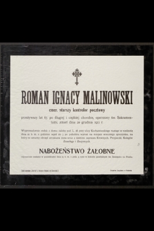 Roman Ignacy Malinowski emer. starszy kontroler pocztowy przeżywszy lat 67, [...] zmarł dnia 20 grudnia 1912 r. [...]
