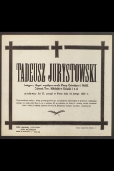 Tadeusz Jurystowski, księgarz [...] przeżywszy lat 57, zasnął w Panu dnia 24 lutego 1930 r.