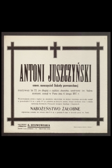 Antoni Juszczyński, emer. nauczyciel [...] przeżywszy lat 72 [...] zasnął w Panu dnia 6 lutego 1937 r.