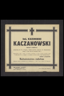 Inż. Kazimierz Kaczanowski emeryt wojskowy [...] zasnął w Panu dnia 28 września 1944 r. [...]