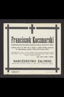 Franciszek Kaczmarski urzędnik Krakowskiego Wojewódzkiego Związku Samorządowego, założyciel b. K.S. „Orlęta” [...] zasnął w Panu dnia 28 marca 1948 r. [...]