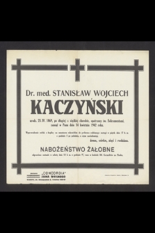 Dr. med. Stanisław Wojciech Kaczyński [...] zasnął w Panu dnia 14 kwietnia 1942 roku [...]
