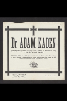 Dr Adam Kaden [...] zasnął w Panu dnia 14 stycznia 1940 roku [...]