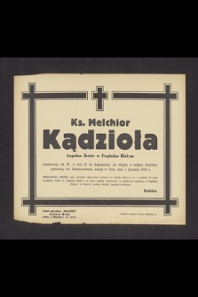 Ks. Melchior Kądzioła kapelan Sióstr w Prądniku Białym [..] zasnął w Panu dnia 1 stycznia 1943 r. [...]