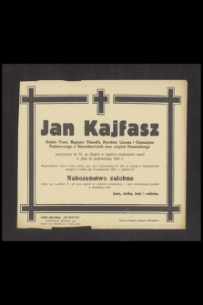 Jan Kajfasz doktór praw, magister filozofii, dyrektor Liceum i Gimnazjum Państwowego w Starachowicach oraz więzień Oświęcimia [...] zmarł w dniu 10 października 1945 r. [...]