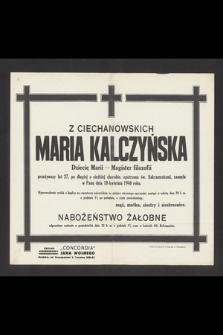 Z Ciechanowskich Maria Kalczyńska Dziecię Marii-magister filozofii [...] zasnęła w Panu dnia 18 kwietnia 1940 roku [...]
