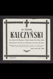 Dr Teodor Kalczyński emer. prokurator Sądu Okręgowego w Krakowie, Komandor orderu Polonia Restituta [...] zmarł dnia 11 lipca 1948 r. [...]