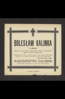 Bolesław Kalinka b. wojskowy [...] zasnął w Panu dnia 9 listopada 1943 r. [...]