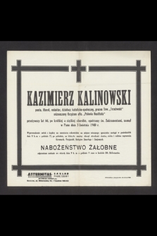 Kazimierz Kalinowski poeta, literat, redaktor, działacz katolicko-społeczny, prezes Tow. „Trzeźwość” odznaczony Krzyżem ofic. „Polonia Restituta” [...] zasnął w Panu dnia 5 kwietnia 1940 r. [...]