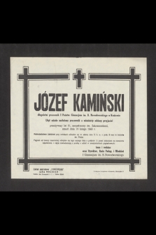 Józef Kamiński długoletni pracownik I Państw. Gimnazjum im. B. Nowodworskiego w Krakowie [...] zmarł dnia 19 lutego 1948 r. [...]
