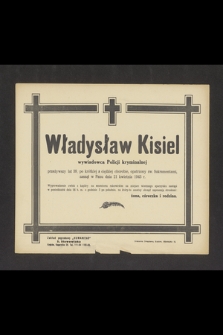 Władysław Kisiel wywiadowca policji kryminalnej [...] zasnął w Panu dnia 21 kwietnia 1943 r. [...]