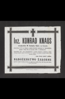 Inż. Konrad Knaus wicedyrektor M. Zakładów Elektr. we Lwowie [...] zasnął w Panu dnia 19 stycznia 1947 r. w Myślenicach [...]