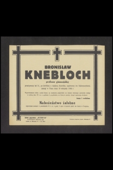 Bronisław Knebloch profesor gimnazjalny [...] zasnął w Panu dnia 10 sierpnia 1944 r. [...]