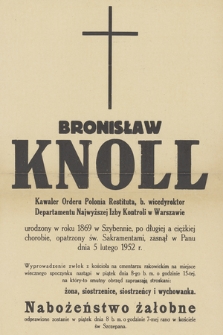Bronisław Knoll Kawaler Orderu Polonia Restituta, b. wicedyrektor Departamentu Najwyższej Izby Kontroli w Warszawie [...] zasnął w Panu dnia 5 lutego 1952 r. [...]