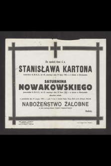Za spokój dusz ś. p. Stanisława Kartona kontrolera K. M. K. E., lat 49, zmarłego dnia 19 lipca 1941 r. w obozie w Oświęcimiu Saturnina Nowakowskiego pracownika K. M. K. E., lat 47, zmarłego dnia 22 lipca 1942 r. w obozie w Oświęcimiu odprawione zostanie w poniedziałek dnia 19 sierpnia 1946 r. [...] nabożeństwo żałobne [...]