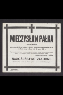 Mieczysław Pałka artysta-malarz [...], zasnął w Panu dnia 25 marca 1947 r. [...]