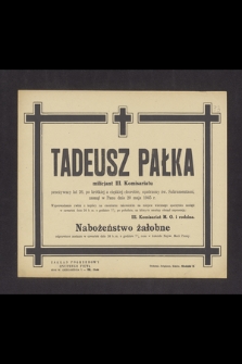 Tadeusz Pałka milicjant III. Komisariatu [...], zasnął w Panu dnia 20 maja 1945 r. [...]