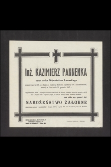 Inż. Kazimierz Pannenka emer. radca Województwa Lwowskiego [...], zasnął w Panu dnia 30 grudnia 1947 r. [...] : nabożeństwo żałobne odprawione zostanie w poniedziałek 5 stycznia 1948 r. [...]