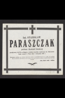 Inż. Stanisław Paraszczak profesor Akademii Górniczej [...], zasnął w Panu dnia 7 listopada 1947 r. [...]
