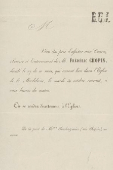 Vous êtes prié d'assister aux Convoi, Service et Enterrement de M. Frédéric Chopin, décédé le 17 de ce mois, qui auront lieu dans l'Eglise de la Madeleine, le mardi 30 octobre courant, à onze heures du matin