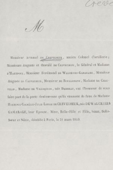 Monsieur Armand de Crevecoeur, ancien Colonel d'artillerie ; Messieurs Auguste et Oswald de Crevecoeur, [...] ont l'honneur de vous faire part de la perte douloureuse qu'ils viennent de faire de Madame Herminie-Cornéelie-Julie-Louise de CREVECOEUR, née DE WALCKIERS GAMARAGE, [...] décédée à Paris, le 21 mars 1848