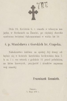 Dnia 24. Kwietnia b. r. umarła [...] ś. p. Stanisława z Górskich h. Czapska [...] : Drezno, 5. Maja 1878 r.