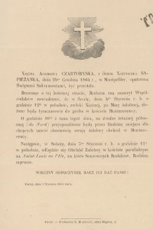 Xiężna Adamowa Czartoryska, z domu Xiężniczka Sapieżanka, dnia 24go Grudnia 1864 r., w Montpellier, opatrzona Świętymi Sakramentami żyć przestała [...] : Paryż, dnia 2 Stycznia 1865 roku