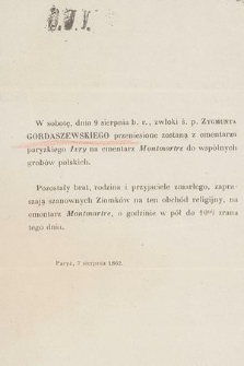 W sobotę, dnia 9 sierpnia b. r., zwłoki ś. p. Zygmunta Gordaszewskiego przeniesione zostaną z cmentarza paryzkiego Ivoy na cmentarz Montmartre do wspólnych grobów polskich [...] : Paryż, 7 sierpnia 1862