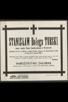 Stanisław Dołęga Turski emer. sędzia Sądu Apelacyjnego w Krakowie [...] zasnął w Panu dnia 31 sierpnia 1940 r.