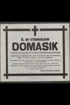 X. Dr Stanisław Domasik Prałat Jego Świątobliwości [...] zmarł w Krakowie dnia 19 października 1948 r. [...]