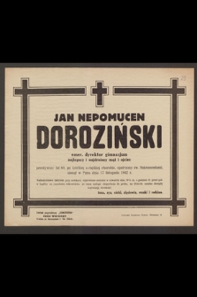 Jan Nepomucen Doroziński emer. dyrektor gimnazjum [...] przeżywszy lat 80 [...] zasnął w Panu dnia 17 listopada 1942 r.