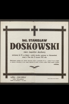 Inż. Stanisław Doskowski emer. inspektor skarbowy [...] zasnął w Panu dnia 15 stycznia 1942 roku