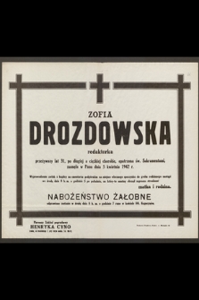 Zofia Drozdowska redaktorka [...] zasnęła w Panu dnia 5 kwietnia 1942 r.