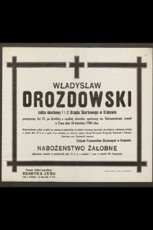 Władysław Drozdowski radca skarbowy 1 i 2 Urzędu Skarbowego w Krakowie [...] zasnął w Panu dnia 16 kwietnia 1940 roku