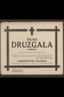 Feliks Druzgała handlowiec przeżywszy lat 30, zamarł dnia 14 sierpnia 1943 r.