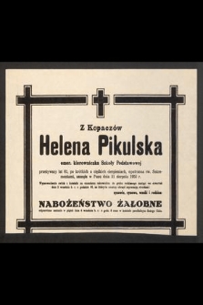 Z Kopaczów Helena Pikulska emer. kierowniczka Szkoły Podstawowej [...] zasnęła w Panu dnia 31 sierpnia 1953 r. [...]