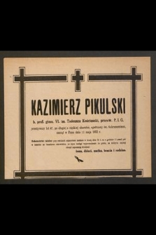 Kazimierz Pikulski b. prof. gimn. VI. im. Tadeusza Kościuszki, pracow. P. I. G. [...] zasnął w Panu dnia 11 maja 1952 r. [...]