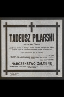 Tadeusz Pilarski artysta Scen Polskich [...] zasnął w Panu dnia 16 września 1949 r. w Zakopanem [...]