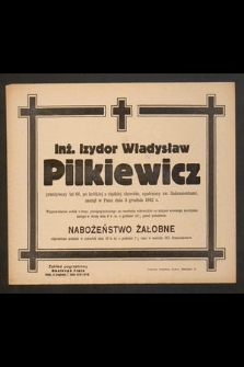 Inż. Izydor Władysław Pilkiewicz [...] zasnął w Panu dnia 3 grudnia 1942 r. [...]
