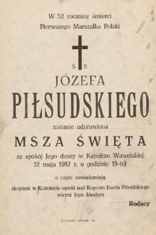 W 52 rocznicę śmierci Pierwszego Marszałka Polski Ś. P. Józefa Piłsudskiego zostanie odprawiona Msza Święta z pokój Jego duszy w Katedrze Wawelskiej 2 maja 1987 r. o godzinie 18-tej [...]