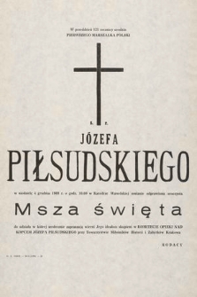 W przeddzień 121 rocznicy urodzin Pierwszego Marszałka Polski Ś. P. Józefa Piłsudskiego w niedzielę 4 grudnia 1988 r. o godz. 10.00 w Katedrze Wawelskiej zostanie odprawiona uroczysta Msza Święta [...]