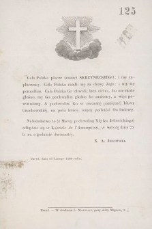 Cała Polska płacze śmierci Skrzyneckiego [...] : nabożeństwo to (z Mową pochwalną Xiędza Jełowickiego) odbędzie się w Kościele de' Assomption, w Sobotę dnia 25 b. m. [...] : Paryż, dnia 23 Lutego 1860 roku