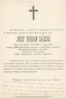 Dnia 31go Marca b. r. [...], zasnął w Bogu opatrzony ŚŚ. Sakramentami, zakończywszy swój świętobliwy 85-letni żywot Józef Bohdan Zaleski [...]