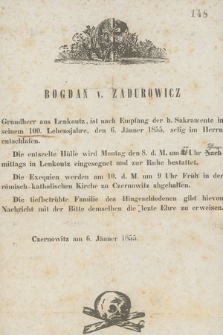 Bogdan v. Zadurowicz Grundherr aus Lenkoutz, ist nach Empfang der h. Sakramente in seinem 100 Lebensjahre, den 6. Jänner 1855, selig im Herrn entschlafen [...] : Czernowitz am 6. Jänner 1855