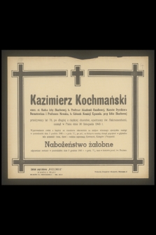 Kazimierz Kochmański emer. st. Radca Izby Skarbowej, b. Profesor Akademii Handlowej, [...] przeżywszy lat 78, [...] zasnął w Panu dnia 30 listopada 1945 r.